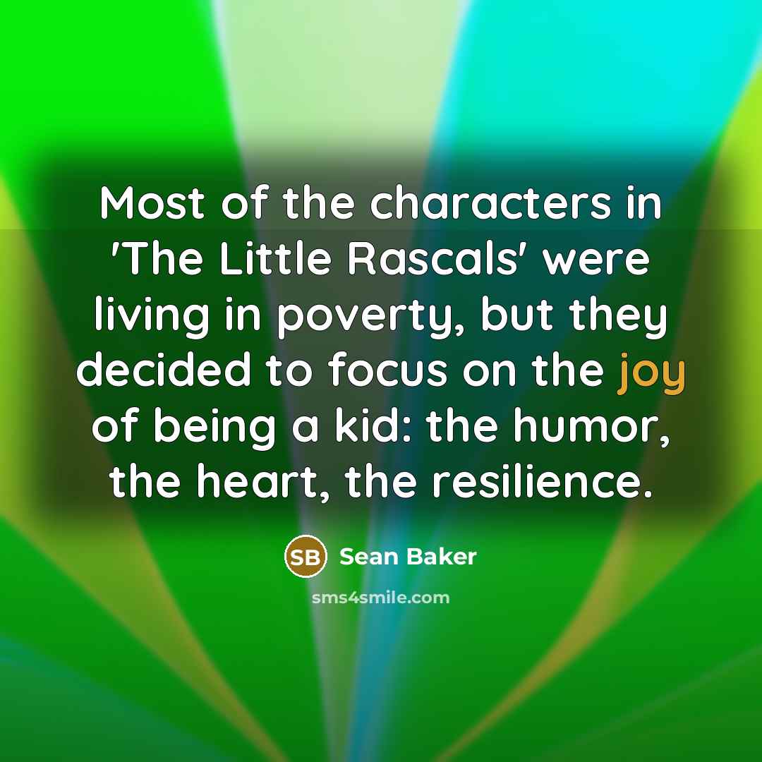 “Most of the characters in 'The Little Rascals' were living…” quote by Sean Baker