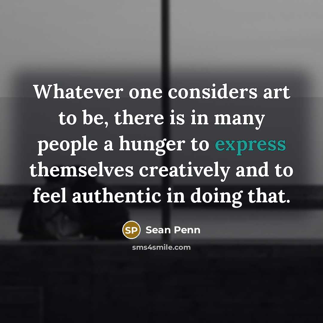 “Whatever one considers art to be, there is in many…” quote by Sean Penn