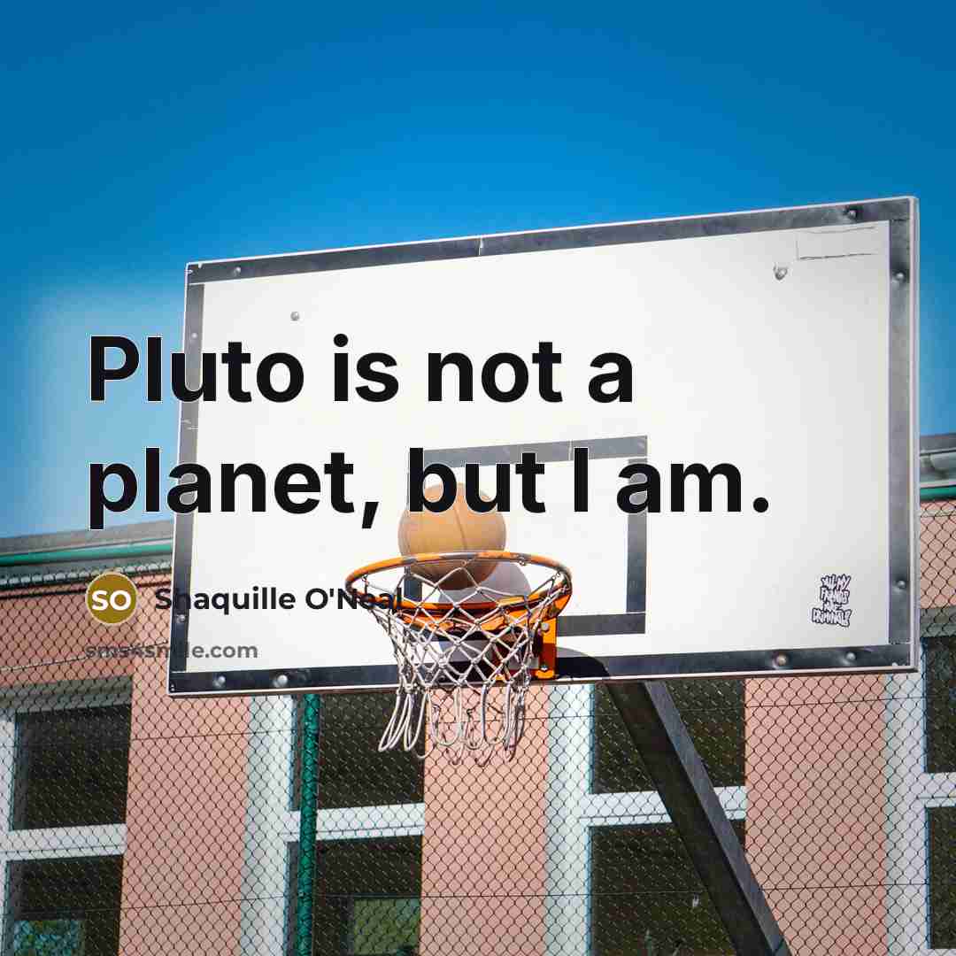 “Pluto is not a planet, but I am.…” quote by Shaquille O'Neal