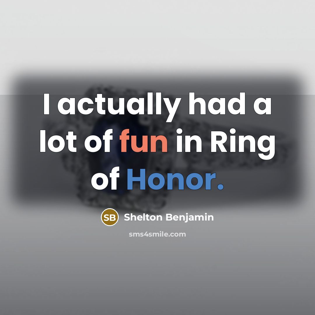 “I actually had a lot of fun in Ring of…” quote by Shelton Benjamin