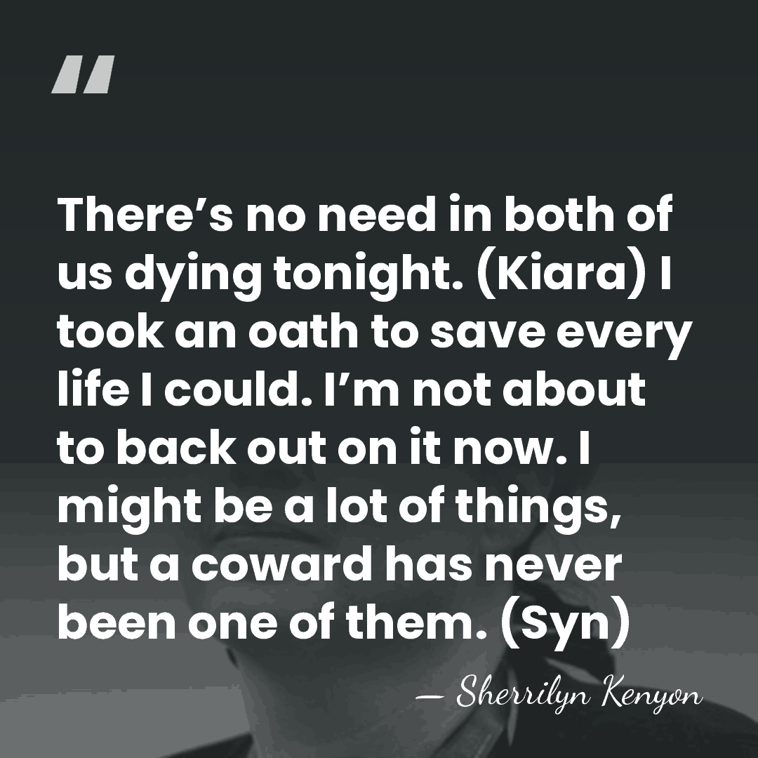 There’s no need in both of us dying tonight. (Kiara) I took&hellip; - Sherrilyn Kenyon