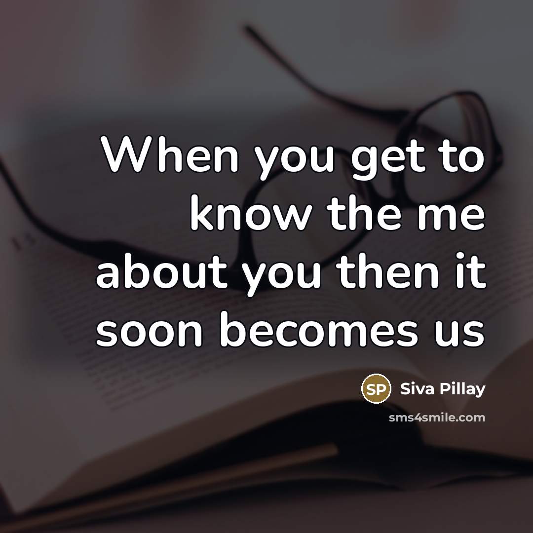 “When you get to know the me about you then…” quote by Siva Pillay