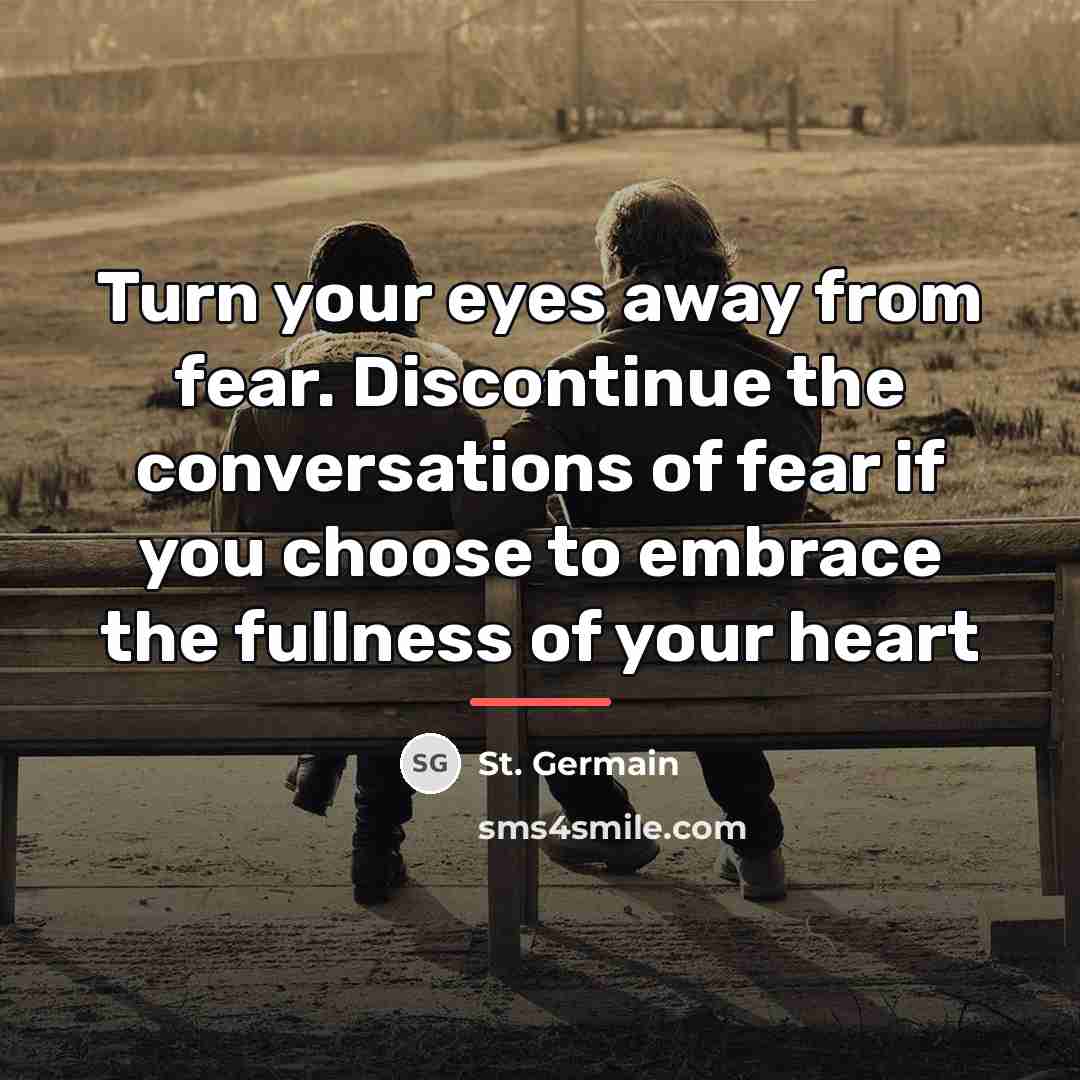 “Turn your eyes away from fear. Discontinue the conversations of…” quote by St. Germain