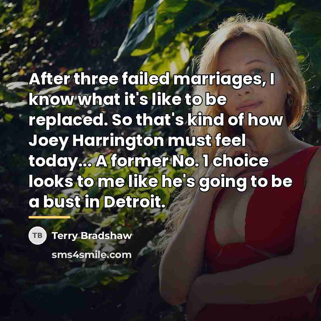 “After three failed marriages, I know what it's like to…” quote by Terry Bradshaw