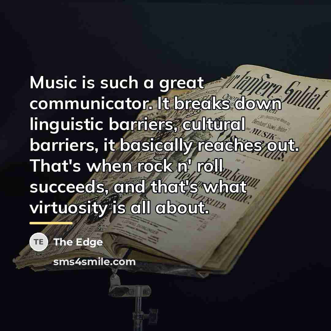 “Music is such a great communicator. It breaks down linguistic…” quote by The Edge