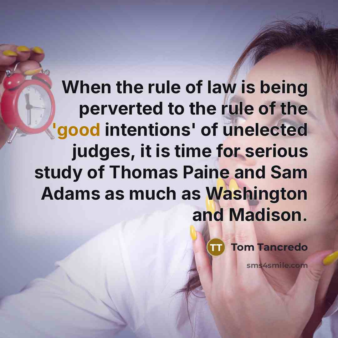“When the rule of law is being perverted to the…” quote by Tom Tancredo