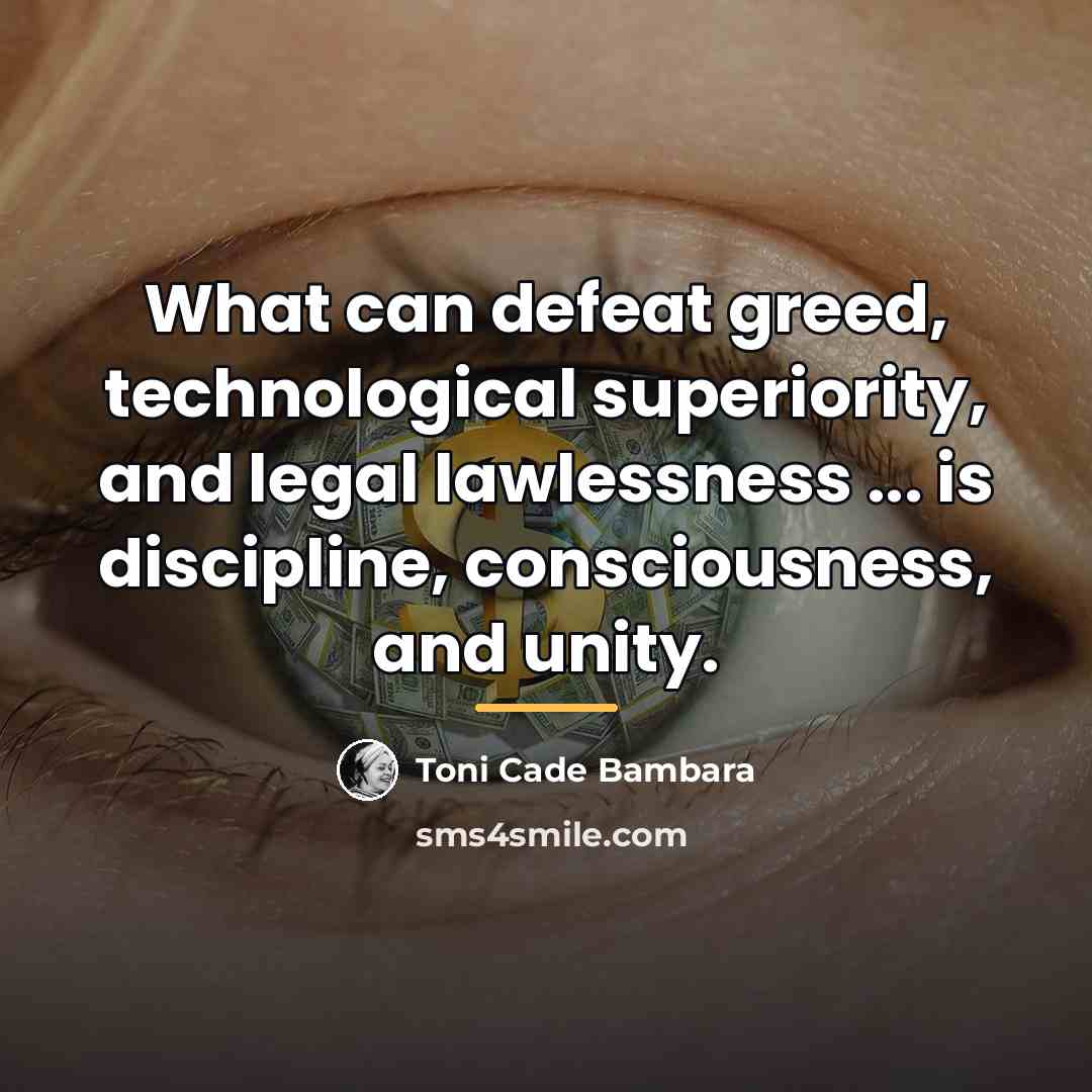 “What can defeat greed, technological superiority, and legal lawlessness ...…” quote by Toni Cade Bambara