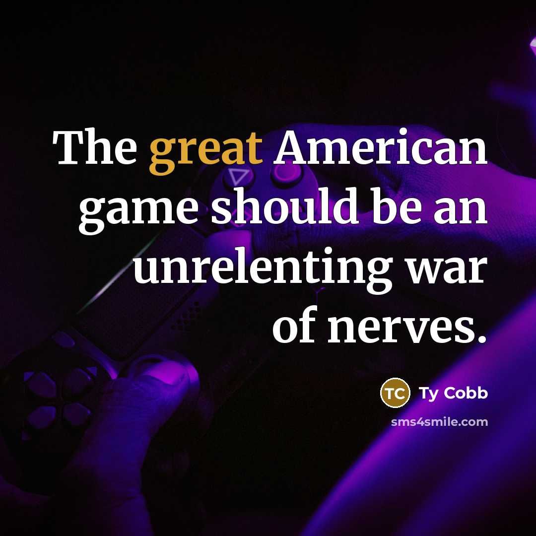 “The great American game should be an unrelenting war of…” quote by Ty Cobb