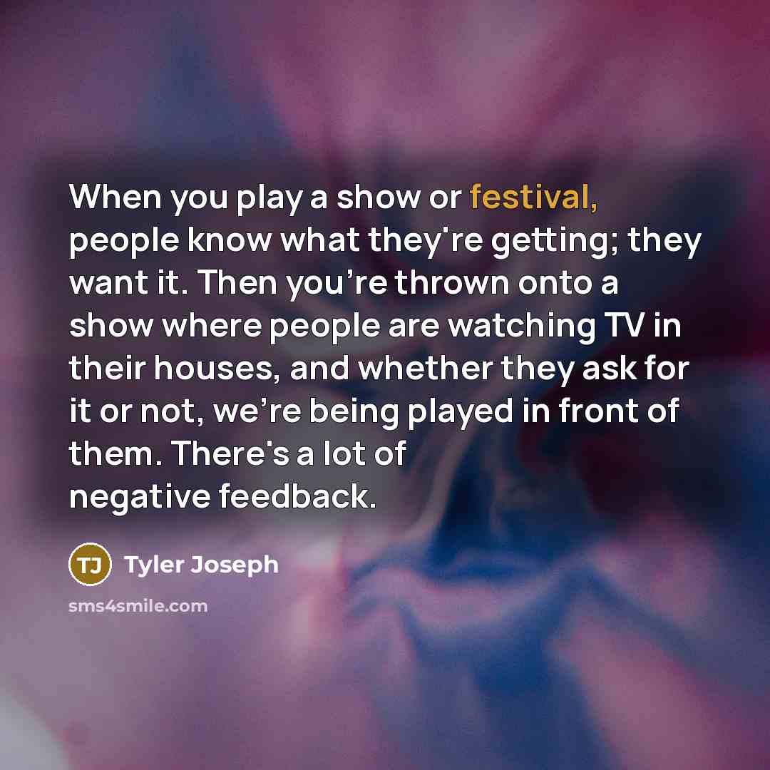 “When you play a show or festival, people know what…” quote by Tyler Joseph