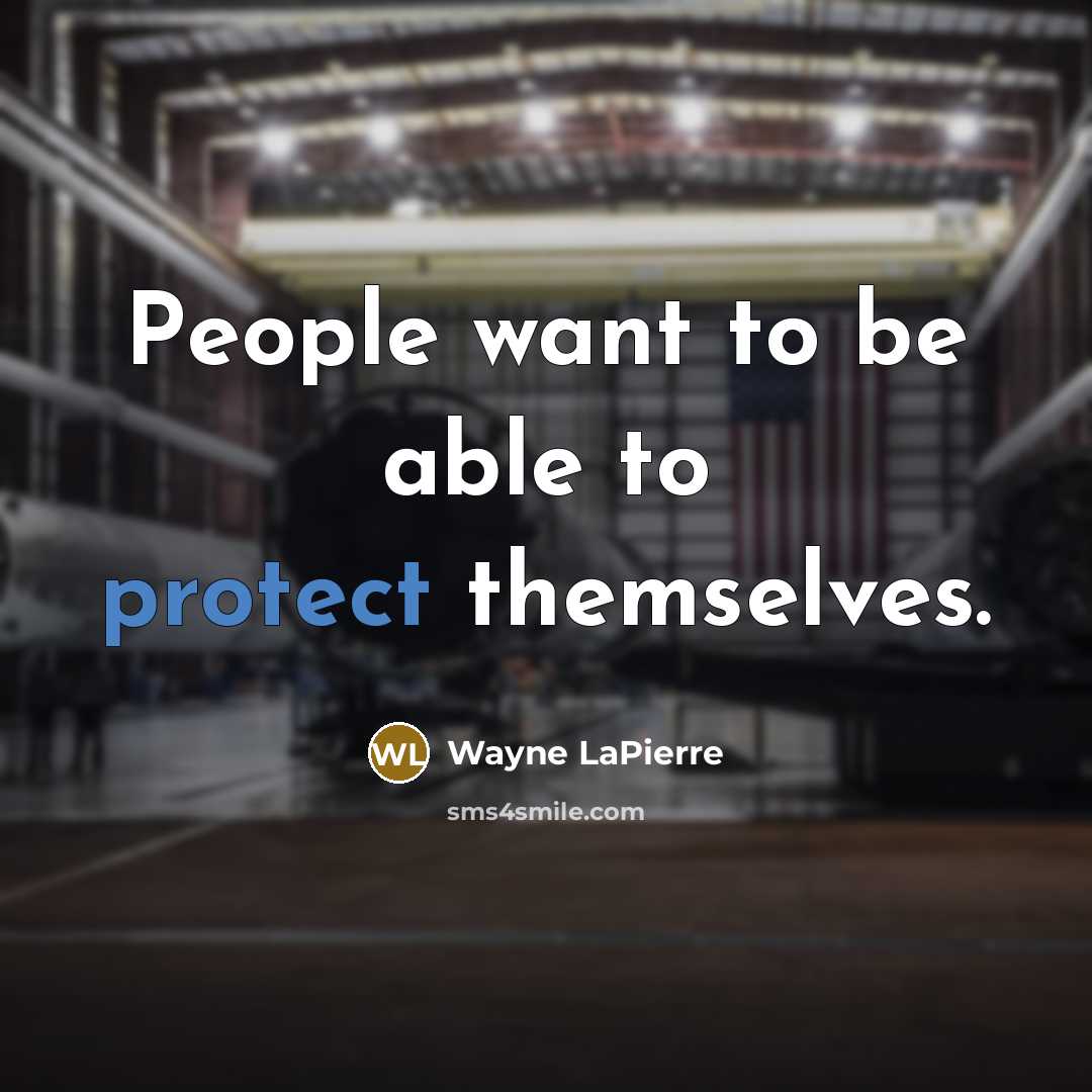 “People want to be able to protect themselves.…” quote by Wayne LaPierre