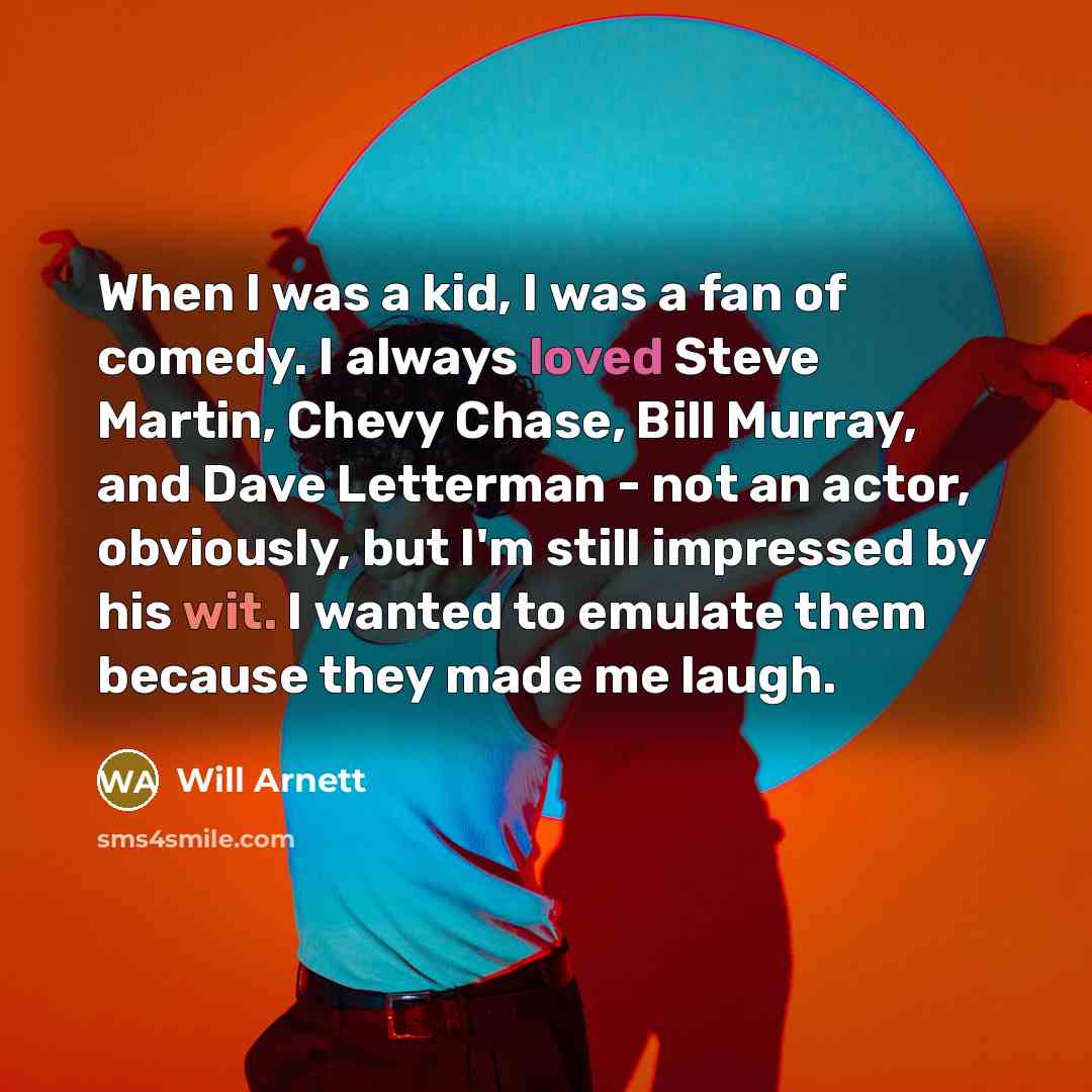 “When I was a kid, I was a fan of…” quote by Will Arnett
