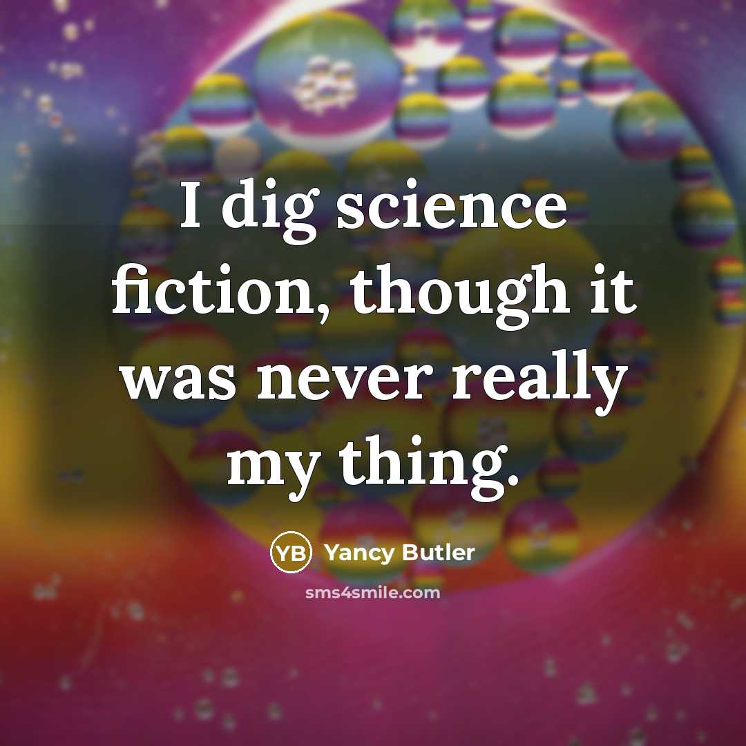 “I dig science fiction, though it was never really my…” quote by Yancy Butler