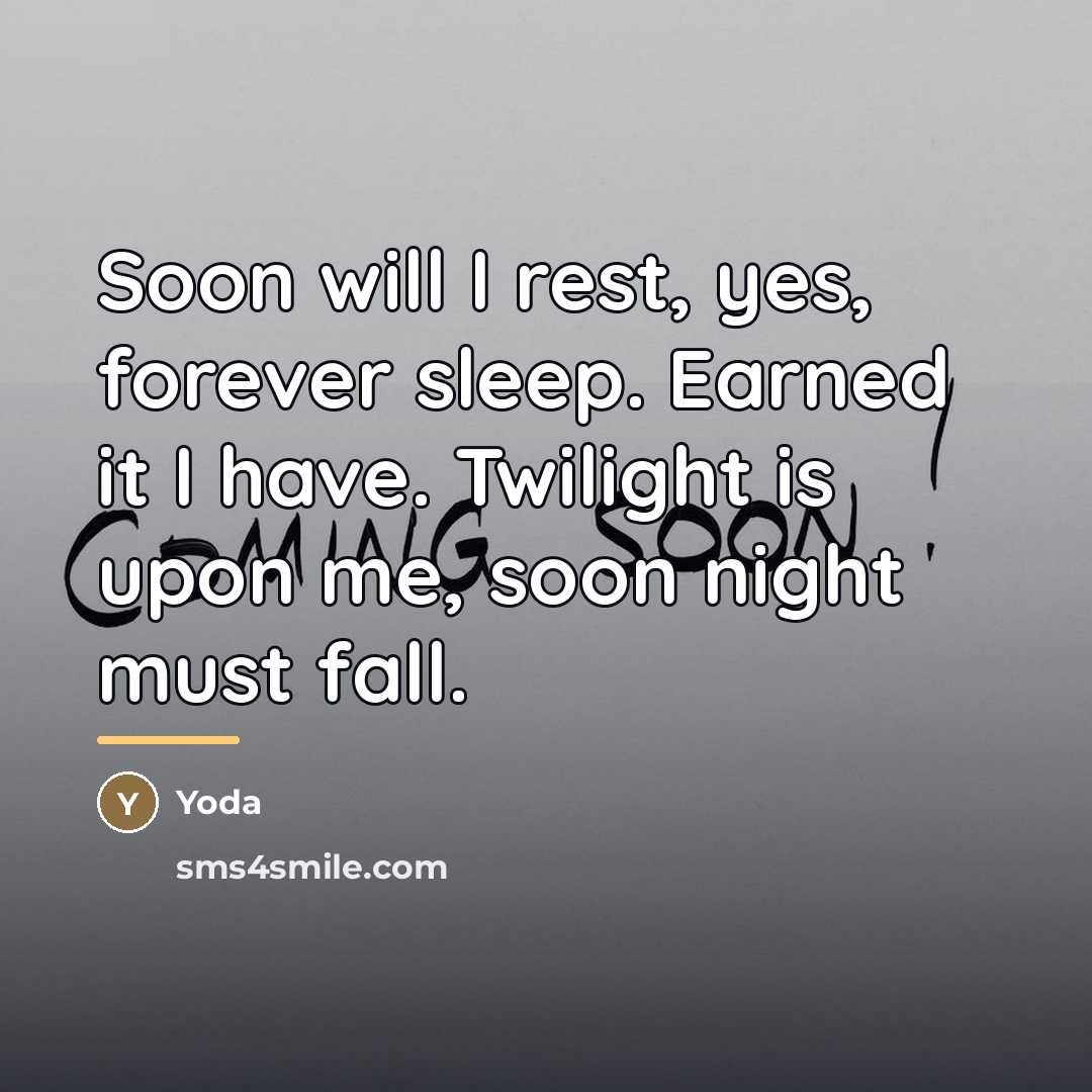 “Soon will I rest, yes, forever sleep. Earned it I…” quote by Yoda
