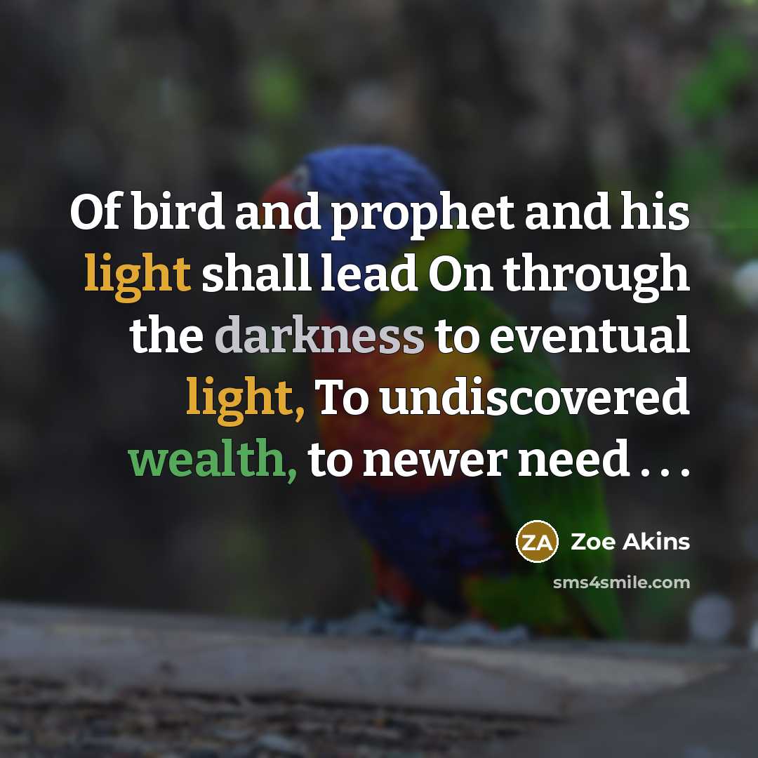 “Of bird and prophet and his light shall lead On…” quote by Zoe Akins