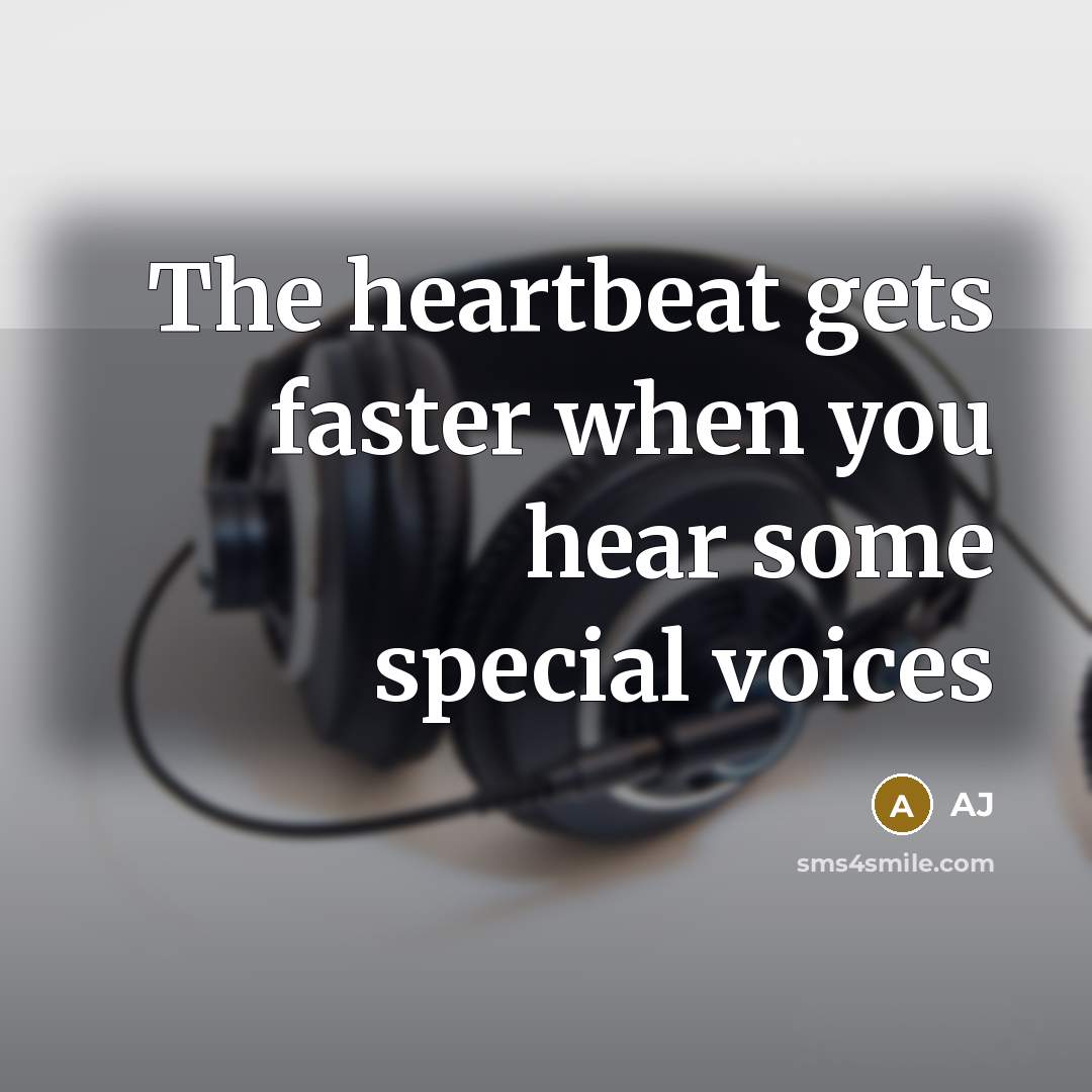 “The heartbeat gets faster when you hear some special voices…” quote by AJ