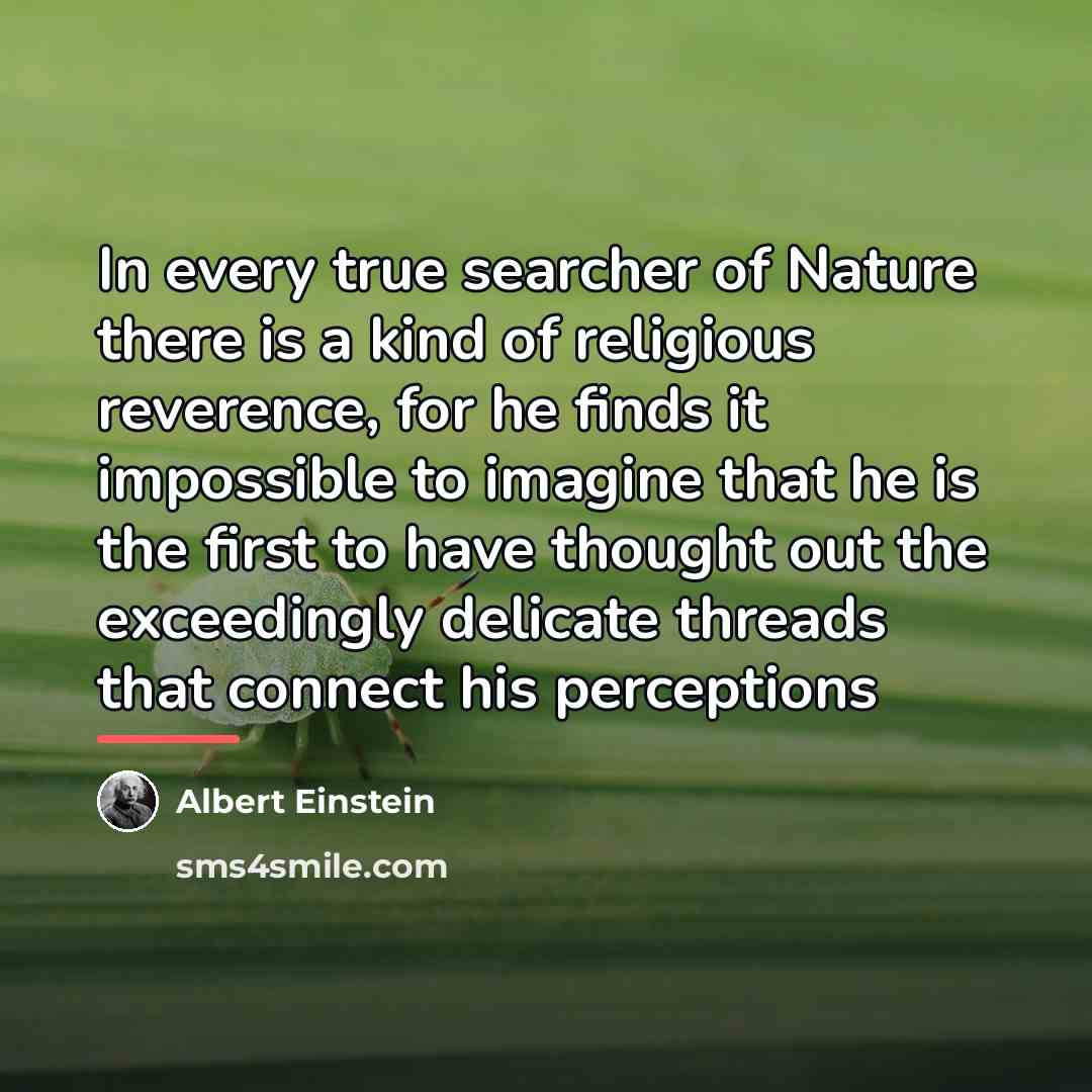 “In every true searcher of Nature there is a kind…” quote by Albert Einstein