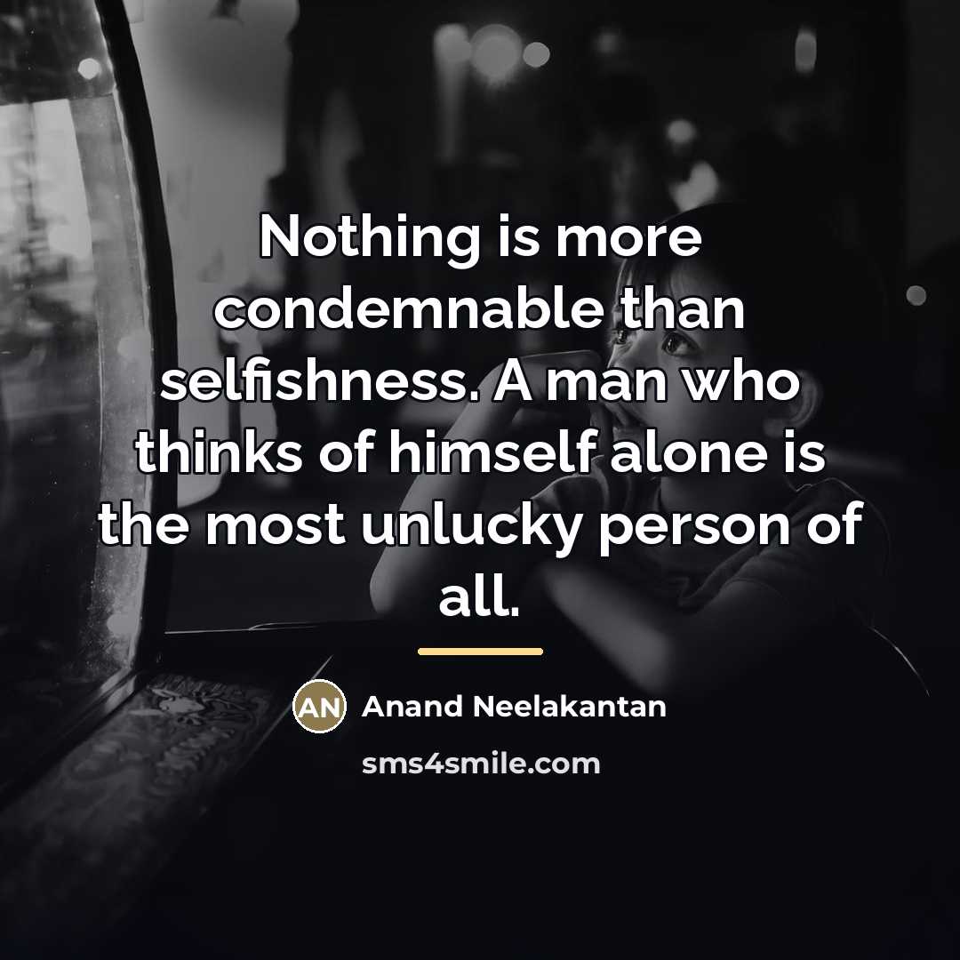 “Nothing is more condemnable than selfishness. A man who thinks…” quote by Anand Neelakantan
