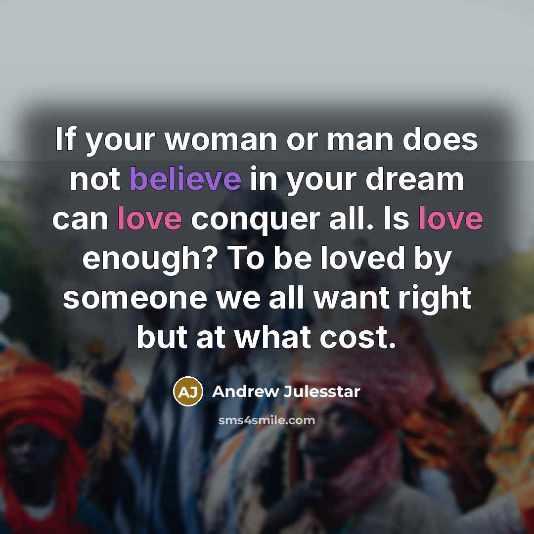 “If your woman or man does not believe in your…” quote by Andrew Julesstar