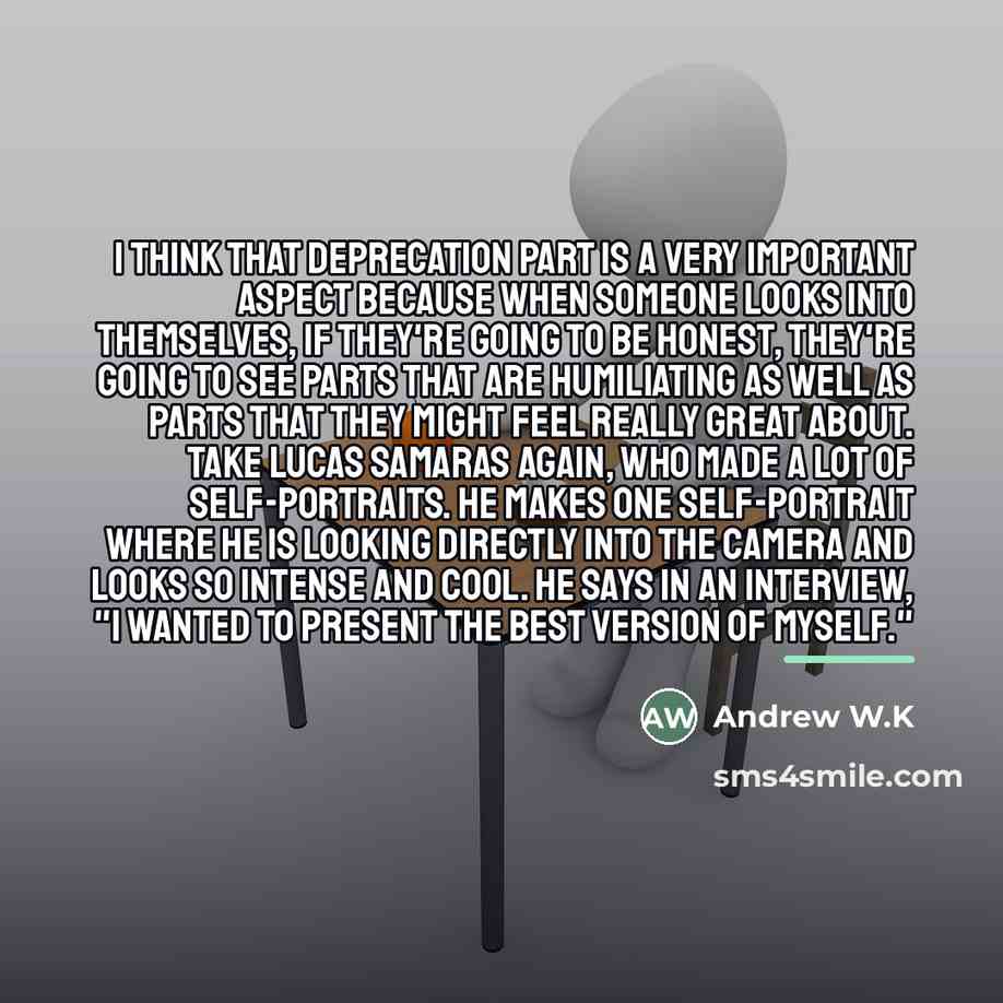 “I think that deprecation part is a very important aspect…” quote by Andrew W.K