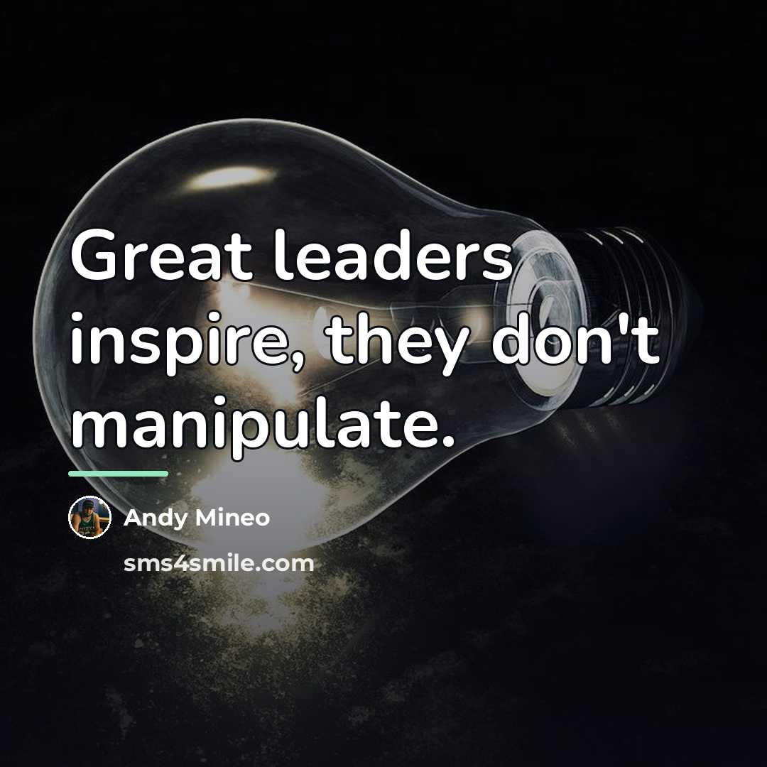 “Great leaders inspire, they don't manipulate.…” quote by Andy Mineo