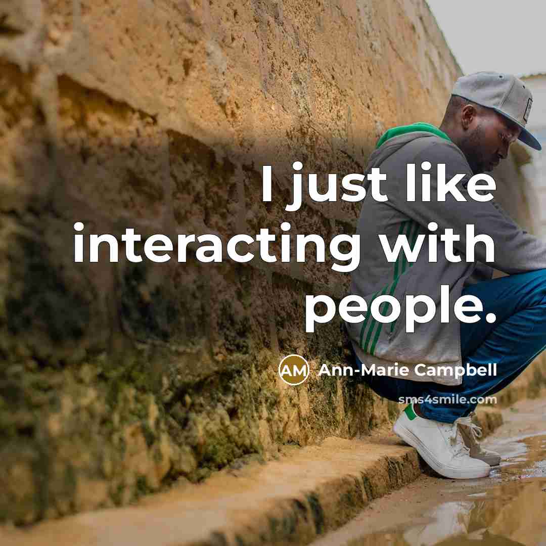 “I just like interacting with people.…” quote by Ann-Marie Campbell