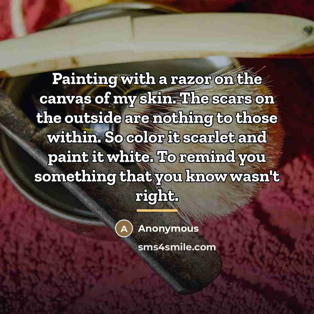 “Painting with a razor on the canvas of my skin.…” quote by Anonymous