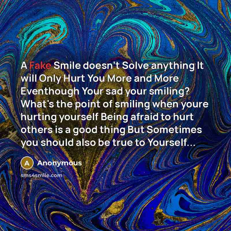 “A Fake Smile doesn't Solve anything It will Only Hurt…” quote by Anonymous