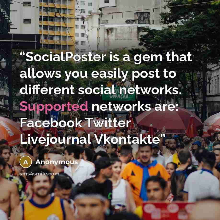 “SocialPoster is a gem that allows you easily post to different social networks. Supported networks are: Facebook Twitter Livejournal Vkontakte” quote by Anonymous