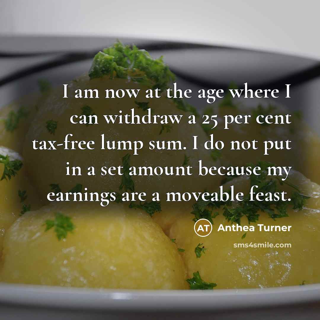 “I am now at the age where I can withdraw…” quote by Anthea Turner