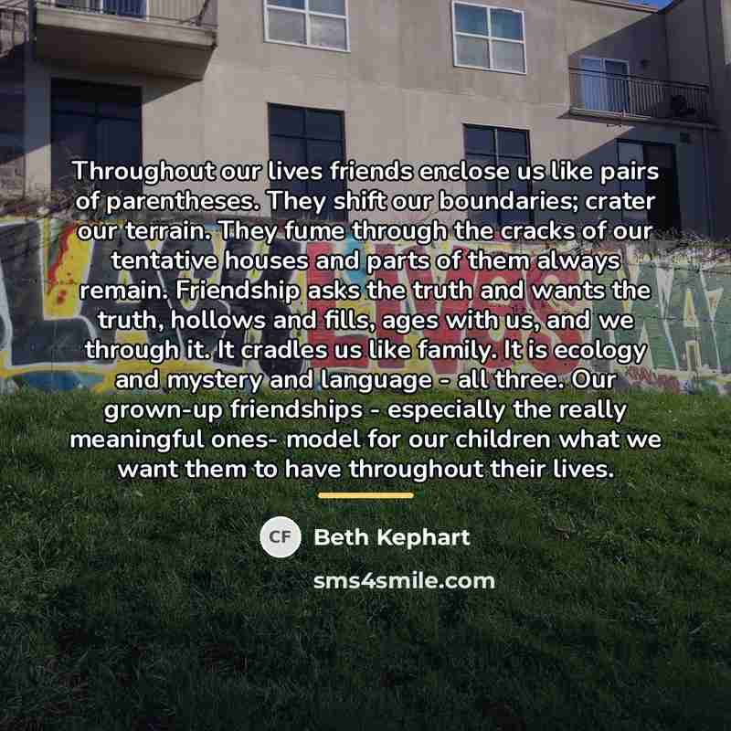 “Throughout our lives friends enclose us like pairs of parentheses.…” quote by Beth Kephart
