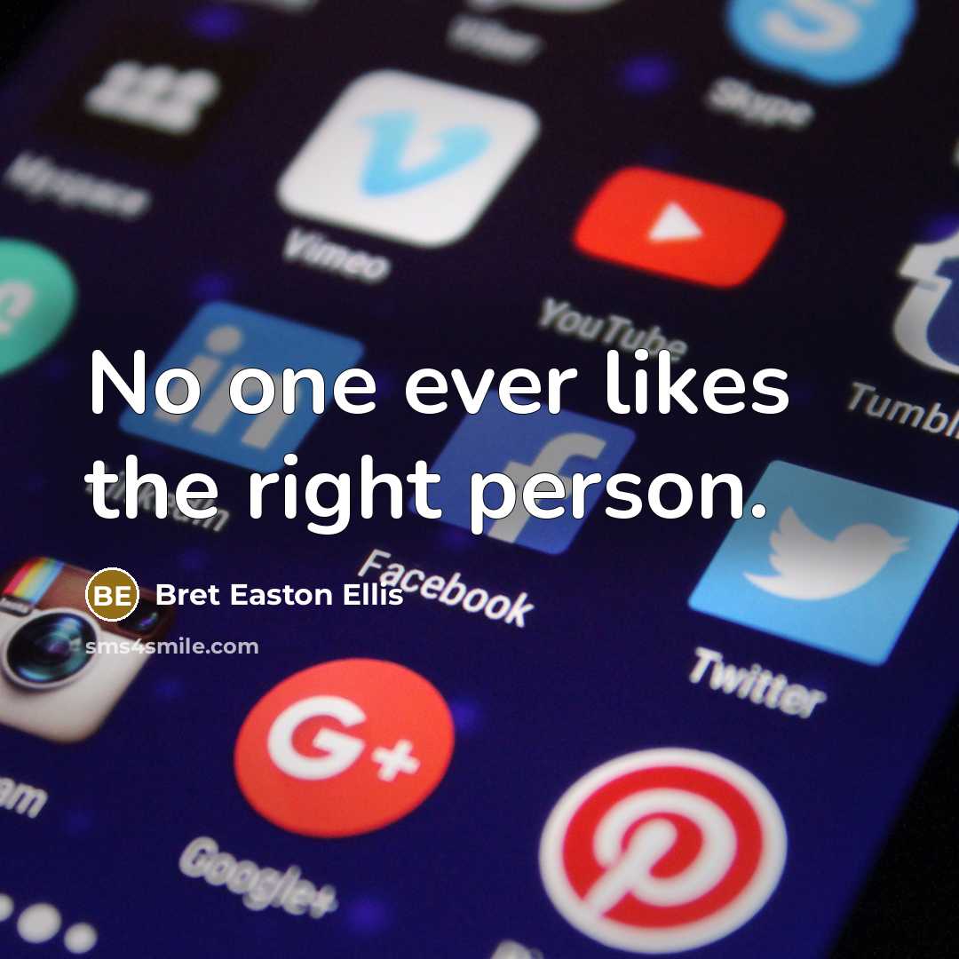 “No one ever likes the right person.…” quote by Bret Easton Ellis