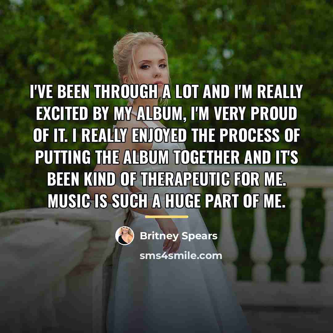 “I've been through a lot and I'm really excited by…” quote by Britney Spears