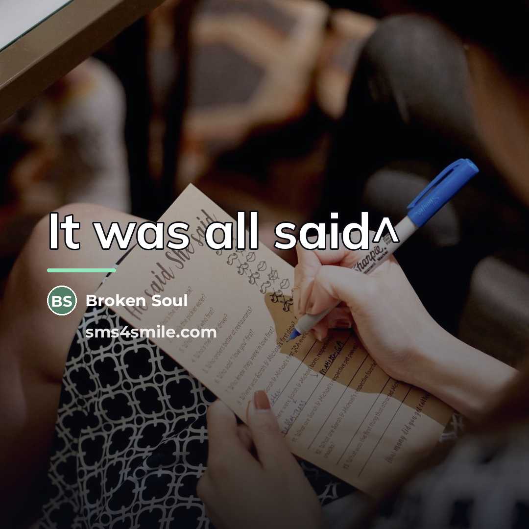 “It was all said^…” quote by Broken Soul