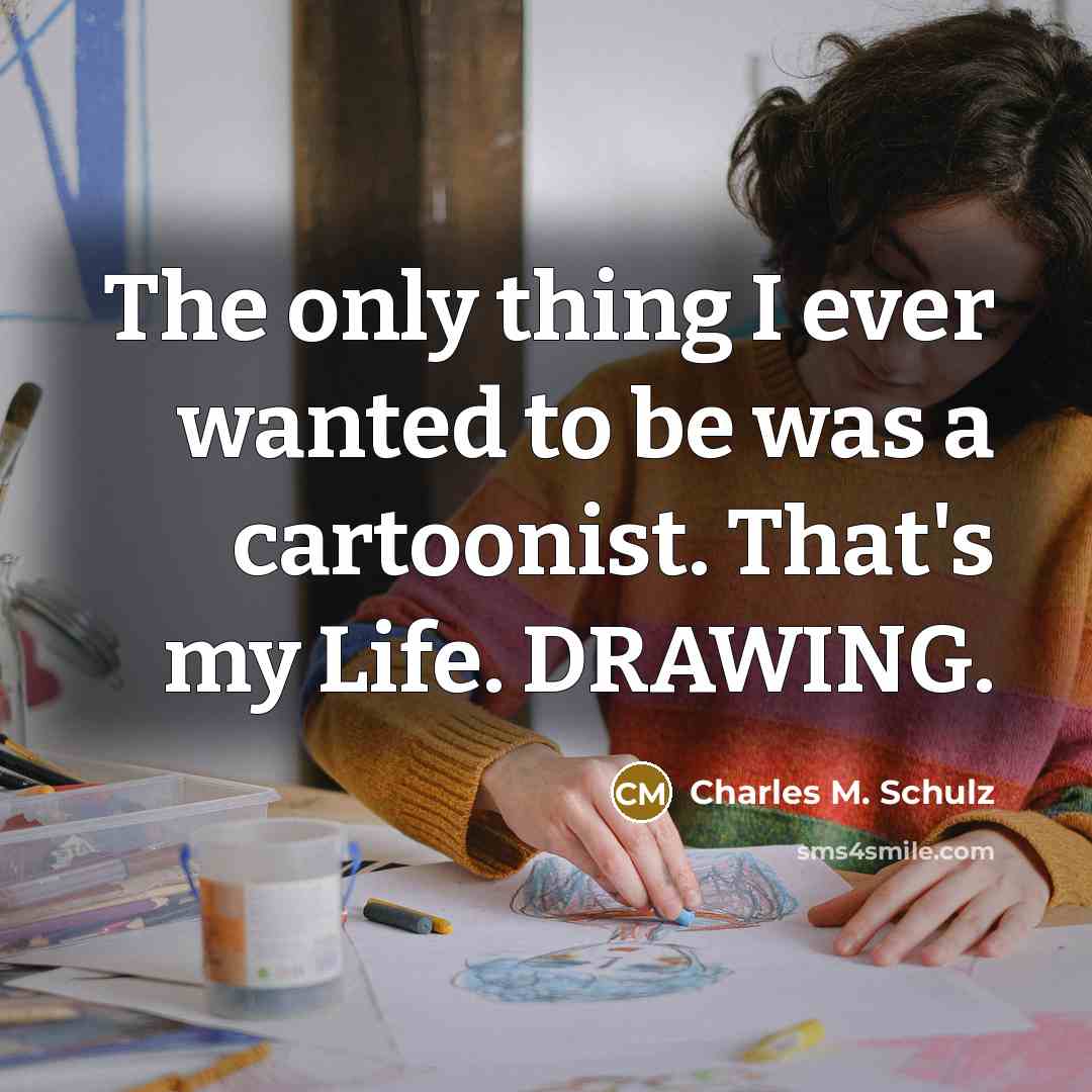 “The only thing I ever wanted to be was a…” quote by Charles M. Schulz