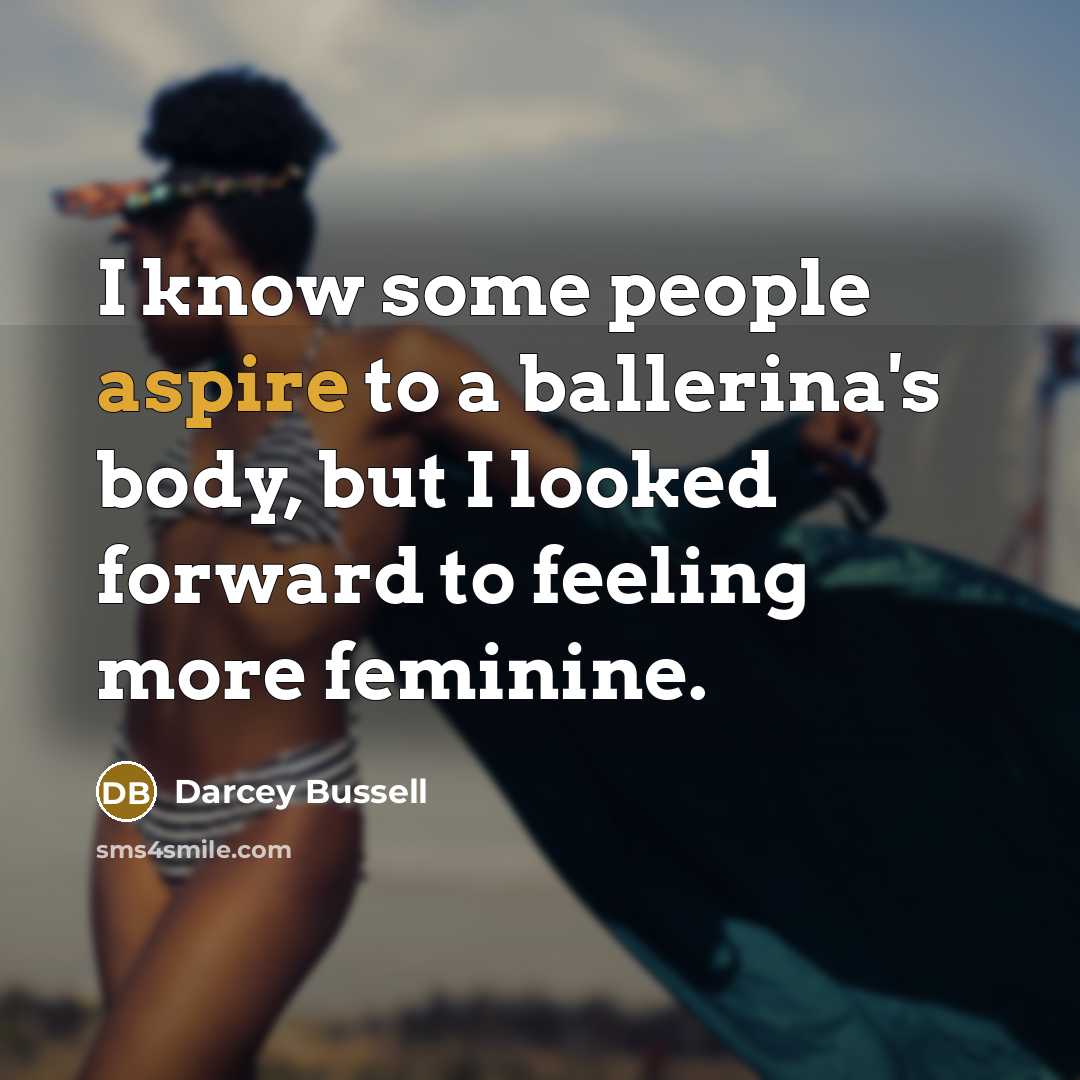 “I know some people aspire to a ballerina's body, but…” quote by Darcey Bussell