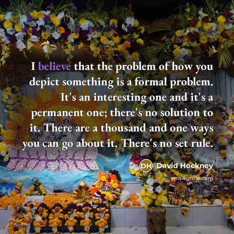 “I believe that the problem of how you depict something…” quote by David Hockney