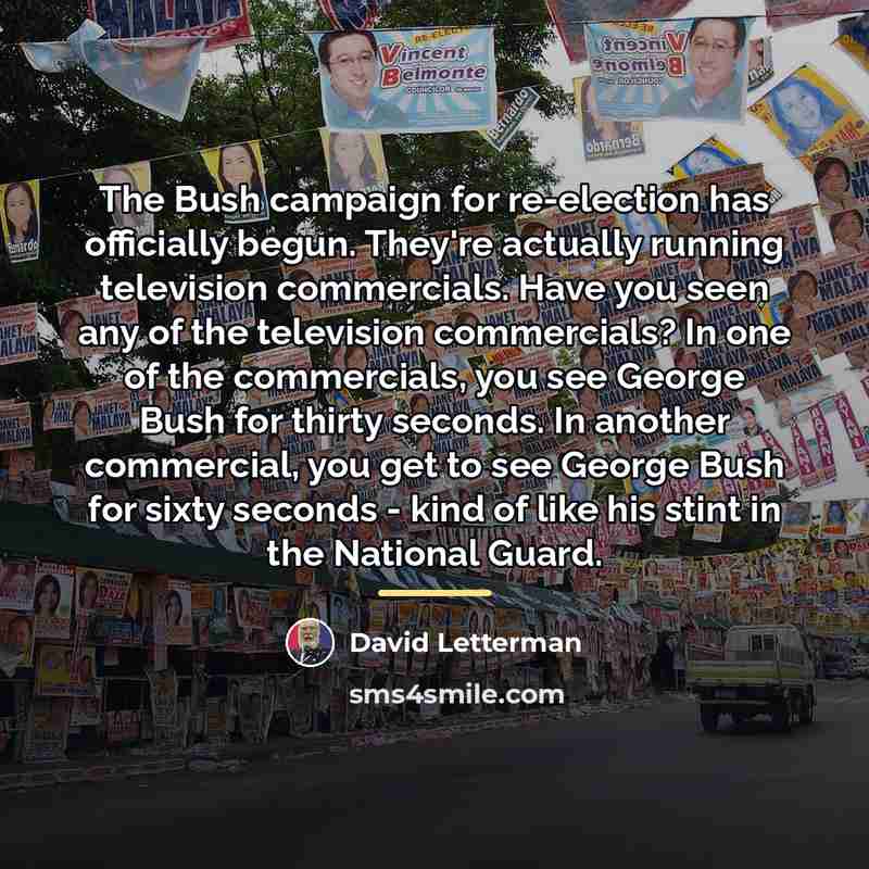 “The Bush campaign for re-election has officially begun. They're actually…” quote by David Letterman