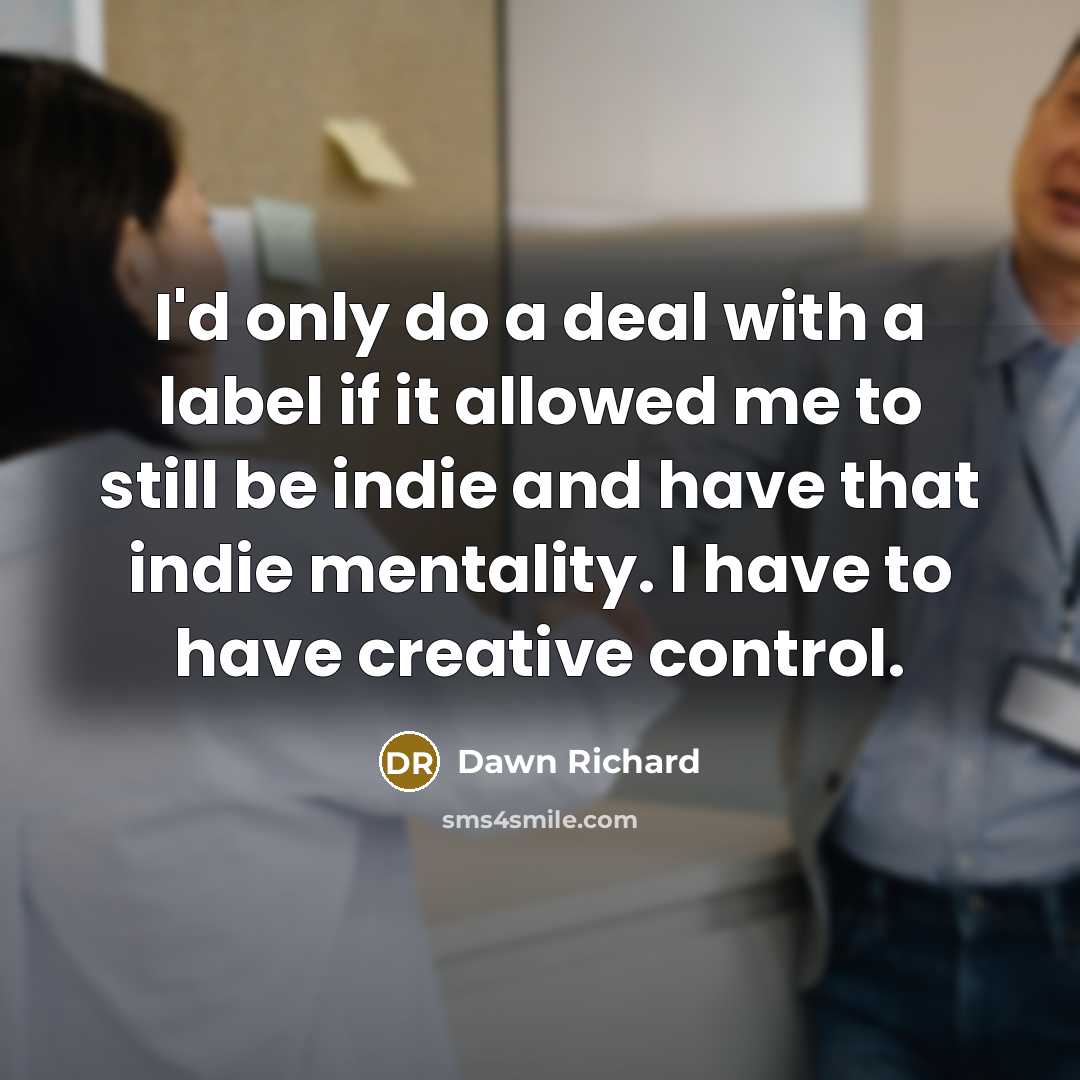“I'd only do a deal with a label if it…” quote by Dawn Richard