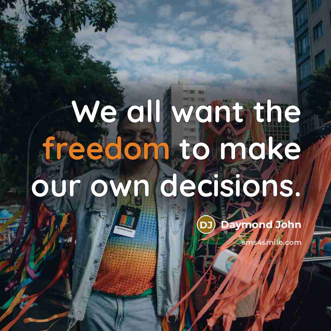 “We all want the freedom to make our own decisions.…” quote by Daymond John