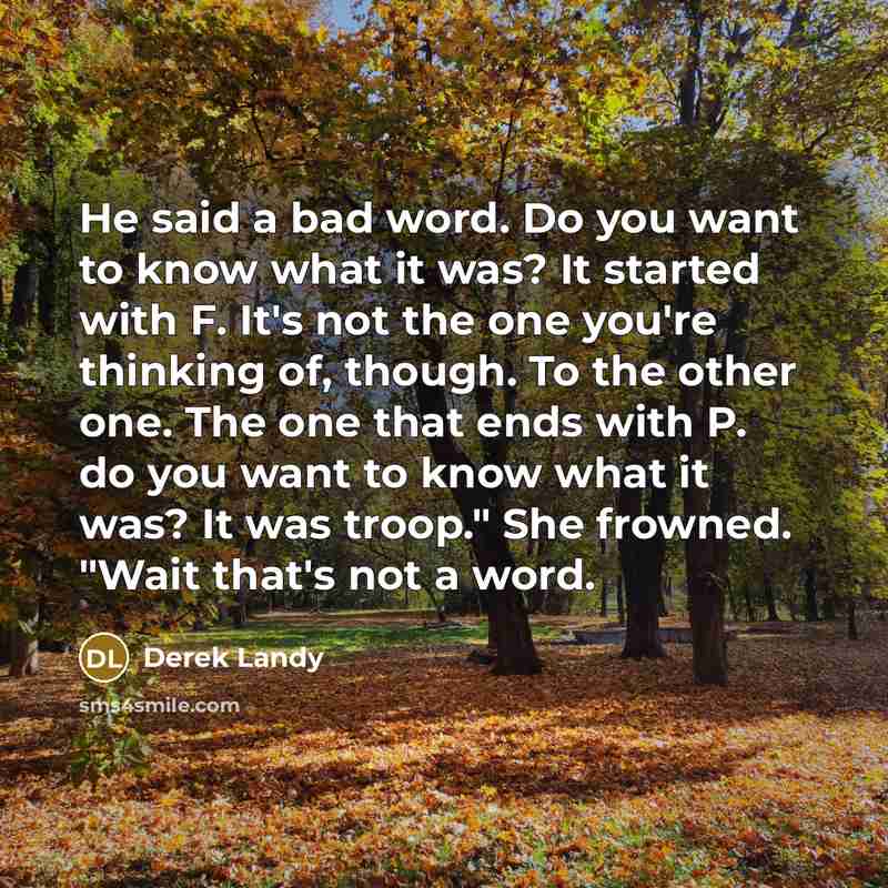 “He said a bad word. Do you want to know…” quote by Derek Landy