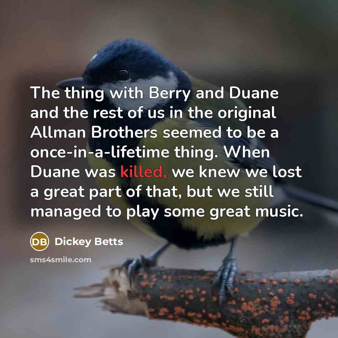 “The thing with Berry and Duane and the rest of…” quote by Dickey Betts