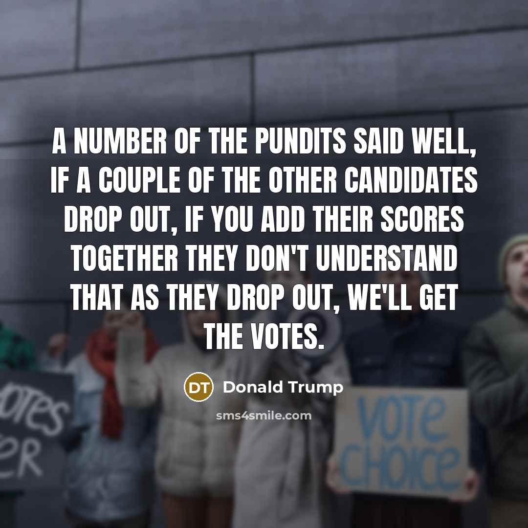 “A number of the pundits said well, if a couple…” quote by Donald Trump