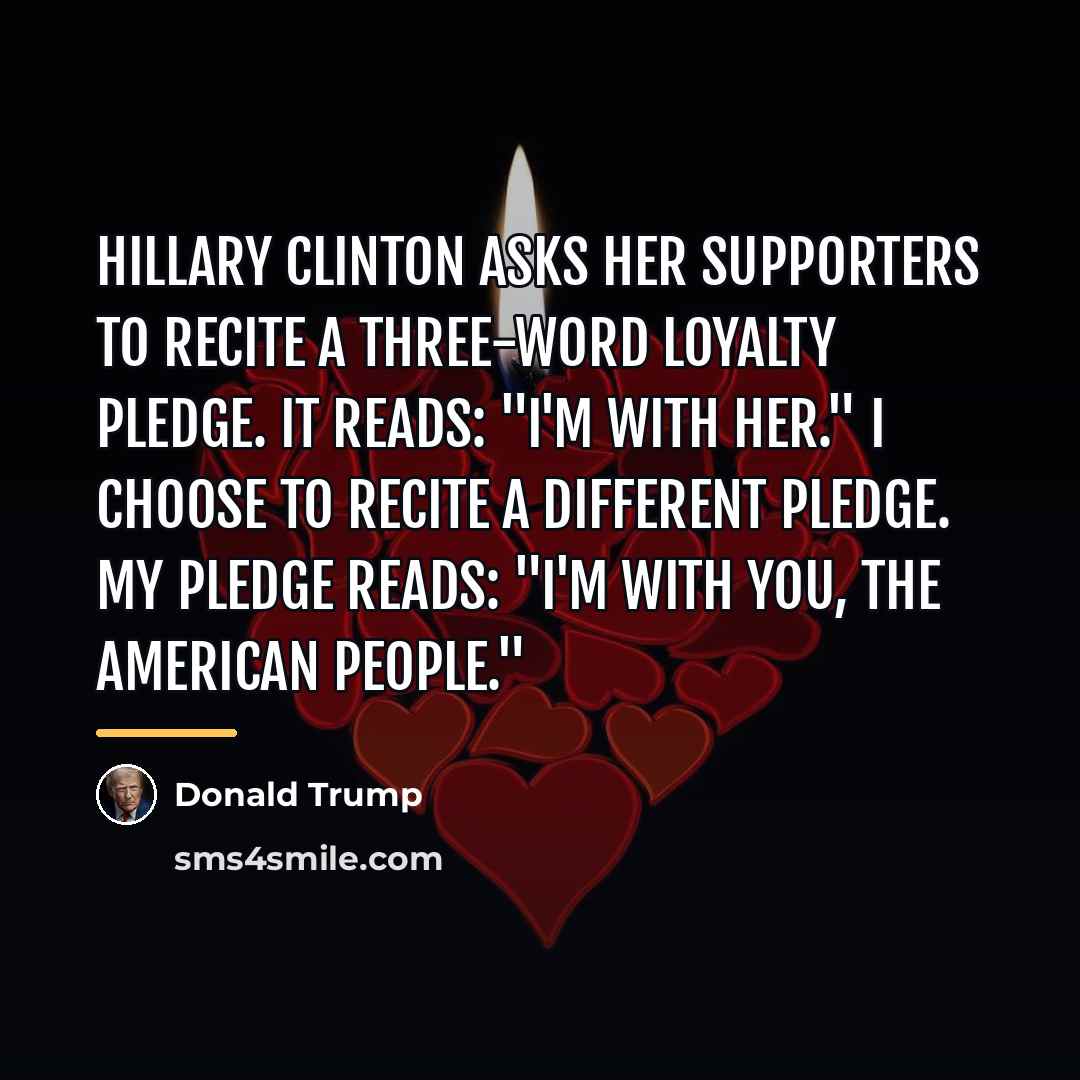 “Hillary Clinton asks her supporters to recite a three-word loyalty…” quote by Donald Trump