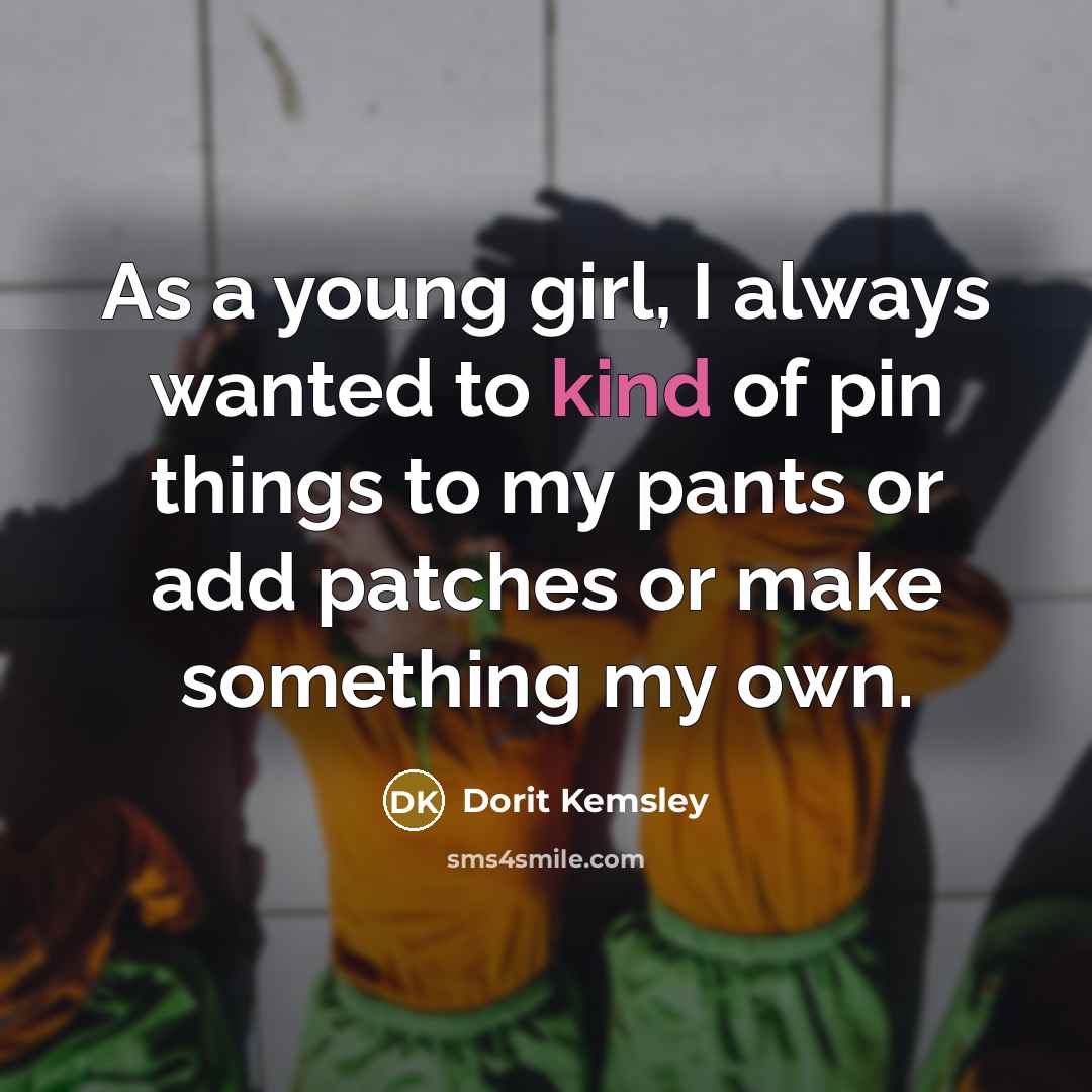 “As a young girl, I always wanted to kind of…” quote by Dorit Kemsley