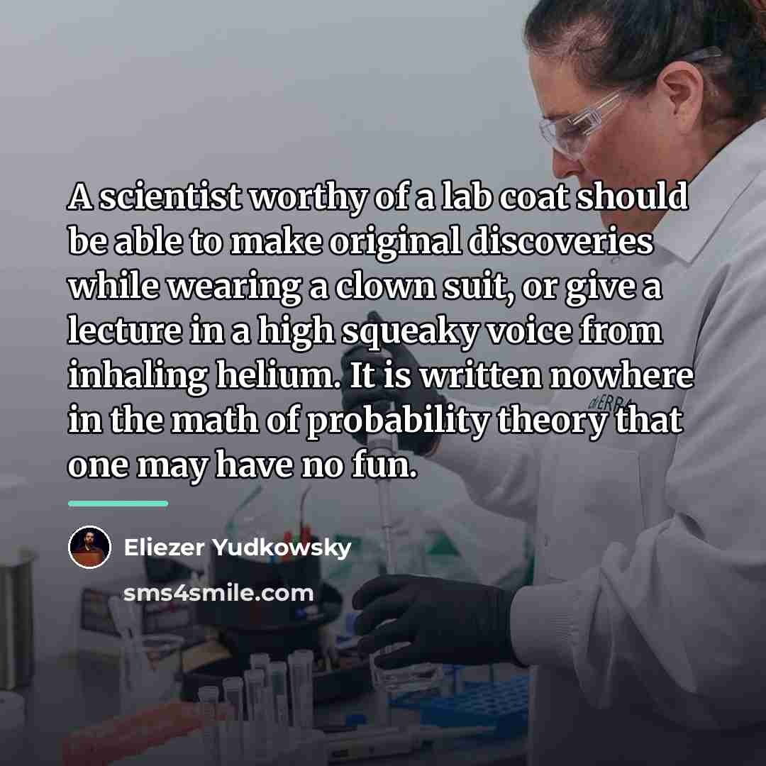 “A scientist worthy of a lab coat should be able…” quote by Eliezer Yudkowsky