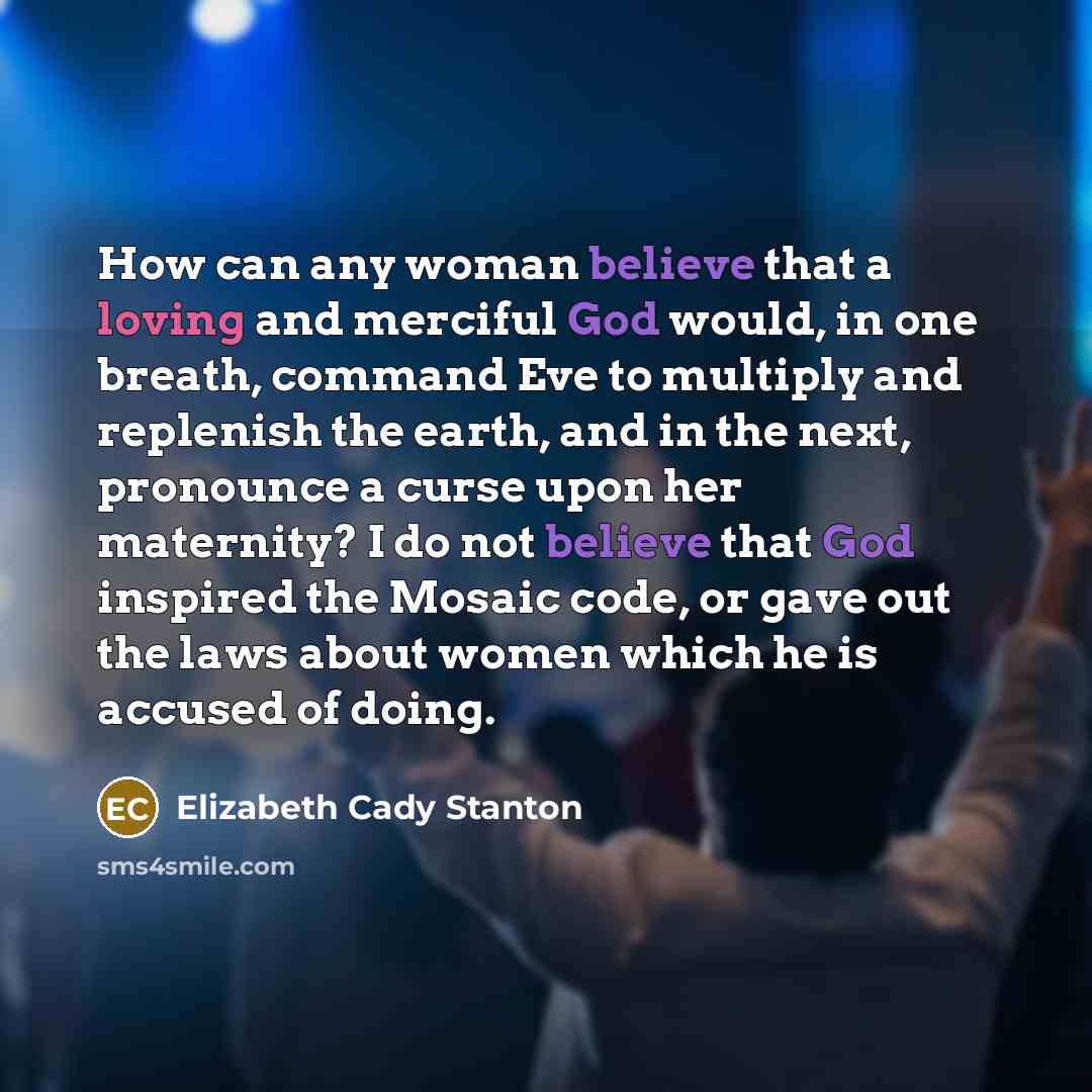 “How can any woman believe that a loving and merciful…” quote by Elizabeth Cady Stanton