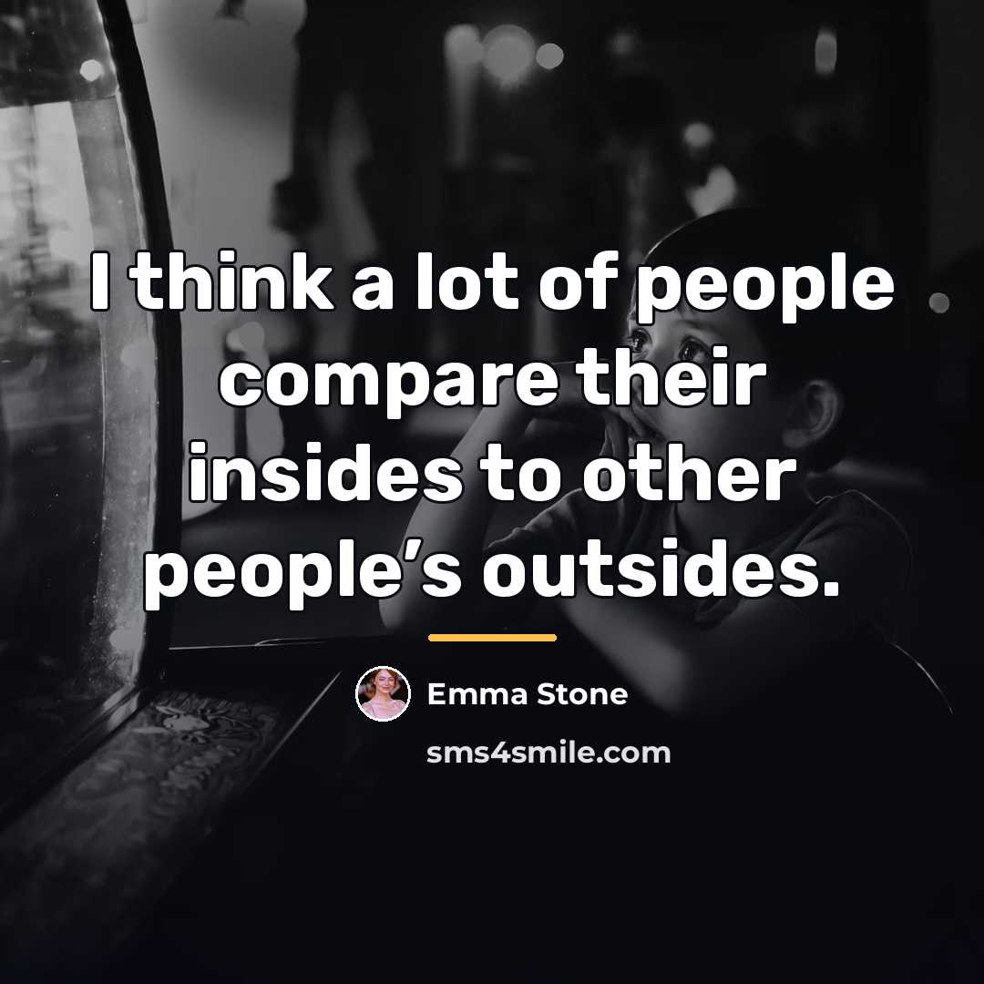 “I think a lot of people compare their insides to…” quote by Emma Stone