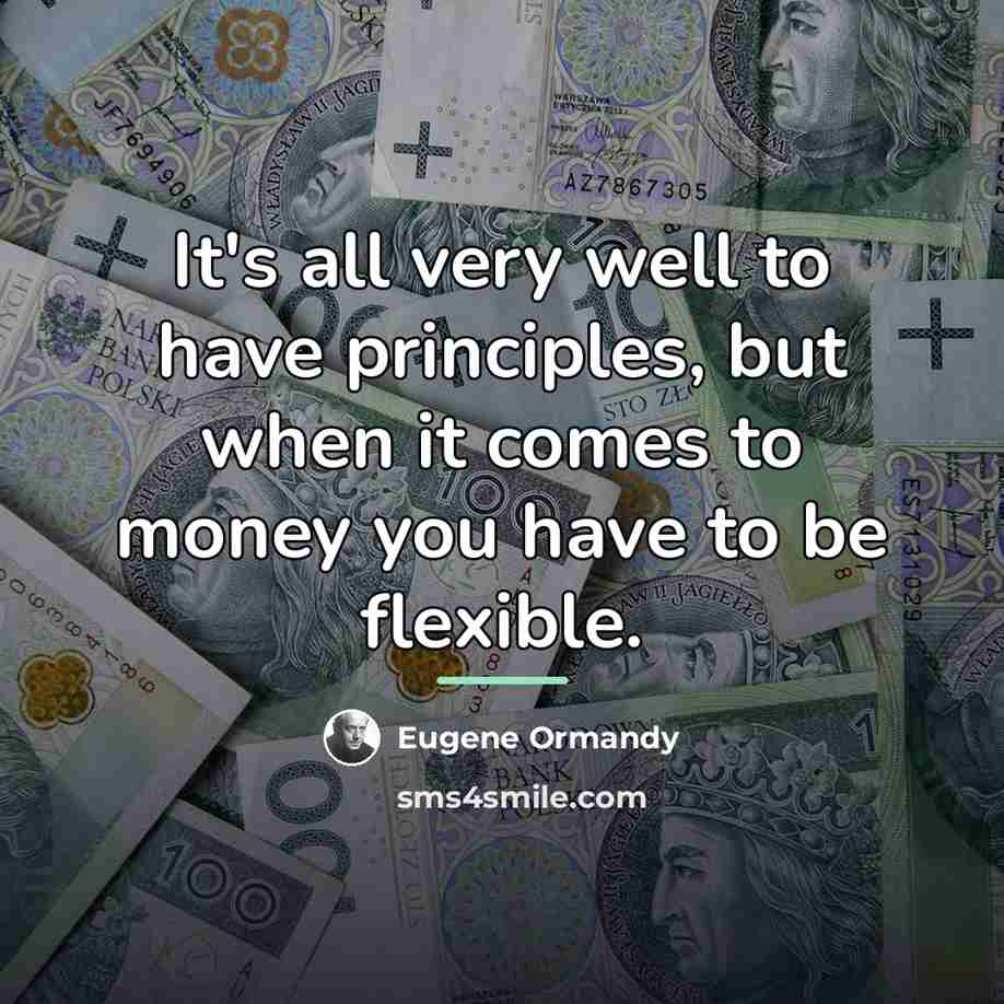 “It's all very well to have principles, but when it…” quote by Eugene Ormandy