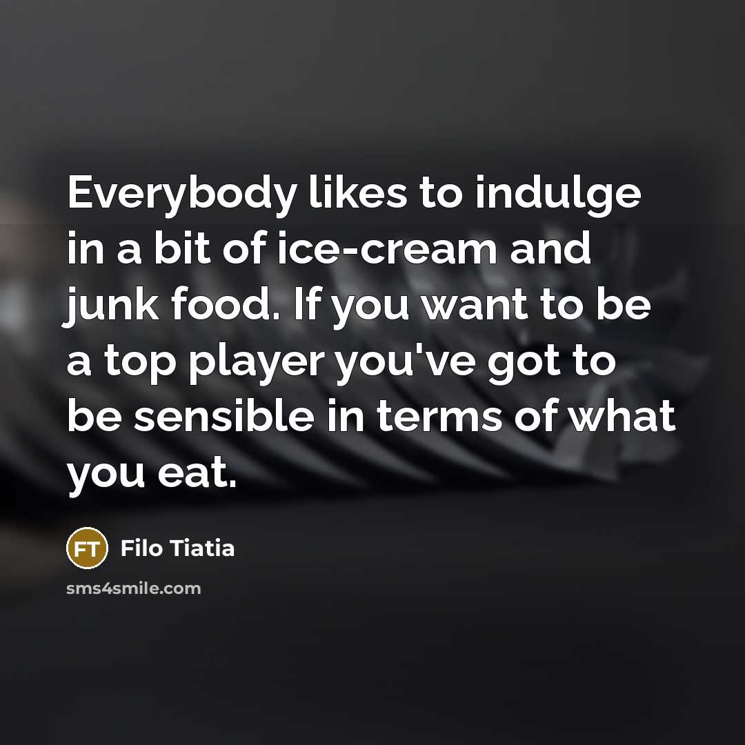 “Everybody likes to indulge in a bit of ice-cream and…” quote by Filo Tiatia