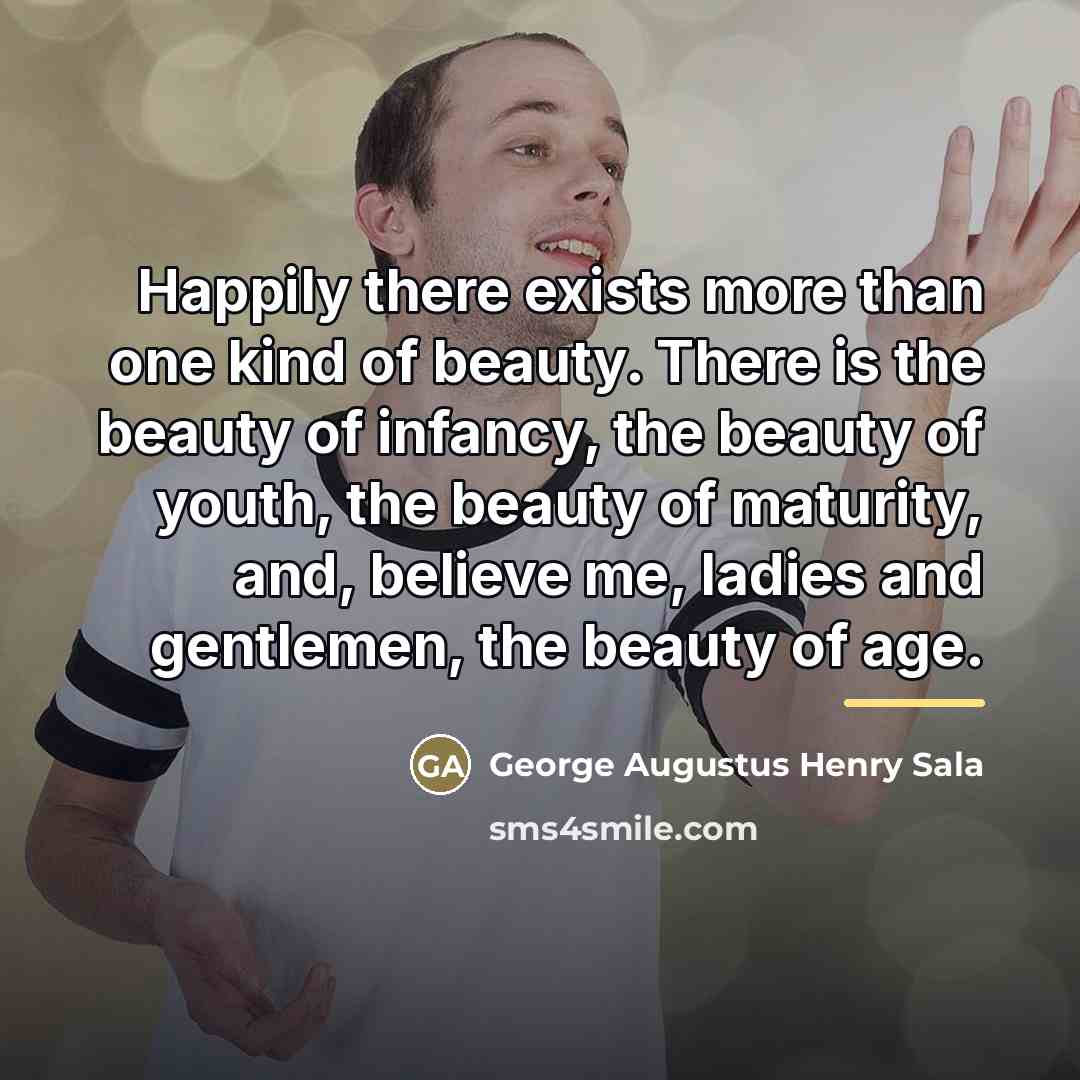 “Happily there exists more than one kind of beauty. There…” quote by George Augustus Henry Sala